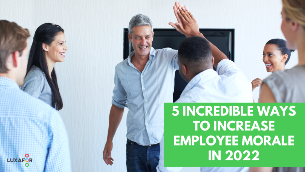 5 Incredible Ways To Increase Employee Morale In 2022 - Luxafor