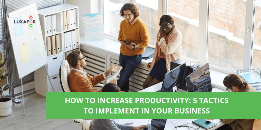 How to Increase Productivity: 5 Tactics to Implement in Your Business - Luxafor