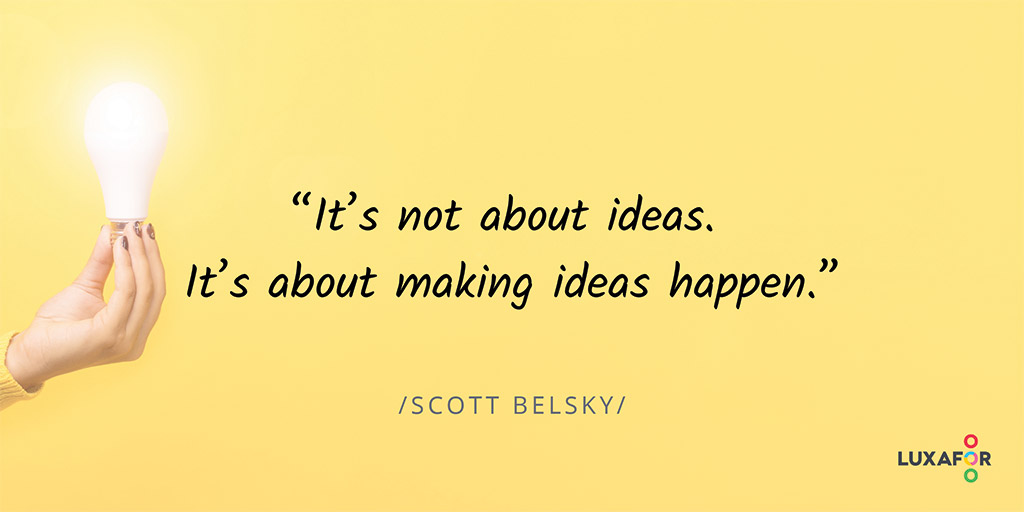 Motivational quote image: Its-not-about-ideas