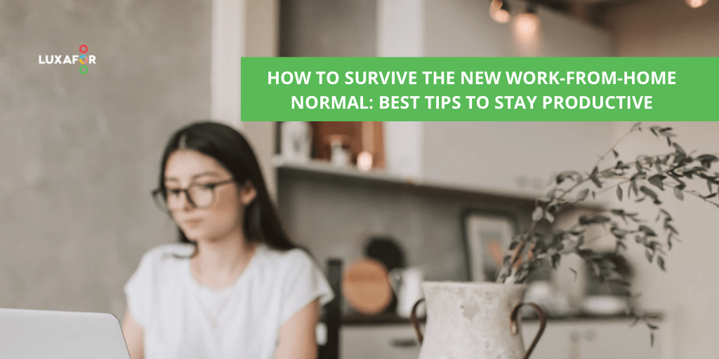 How to survive the new work from home normal Best tips to stay productive min