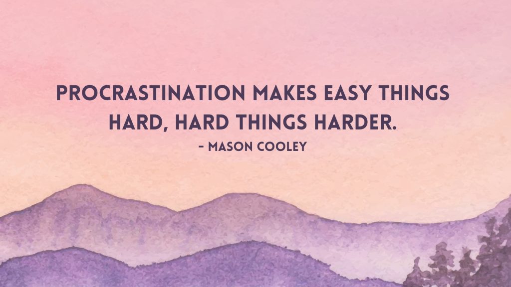 procrastination quote about making things hard