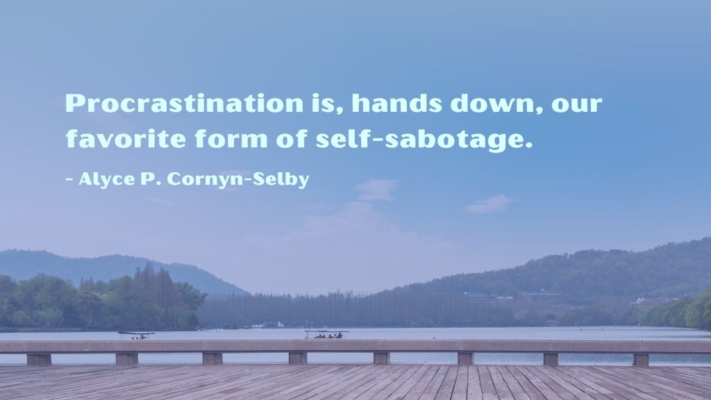 procrastination quote about self sabotage