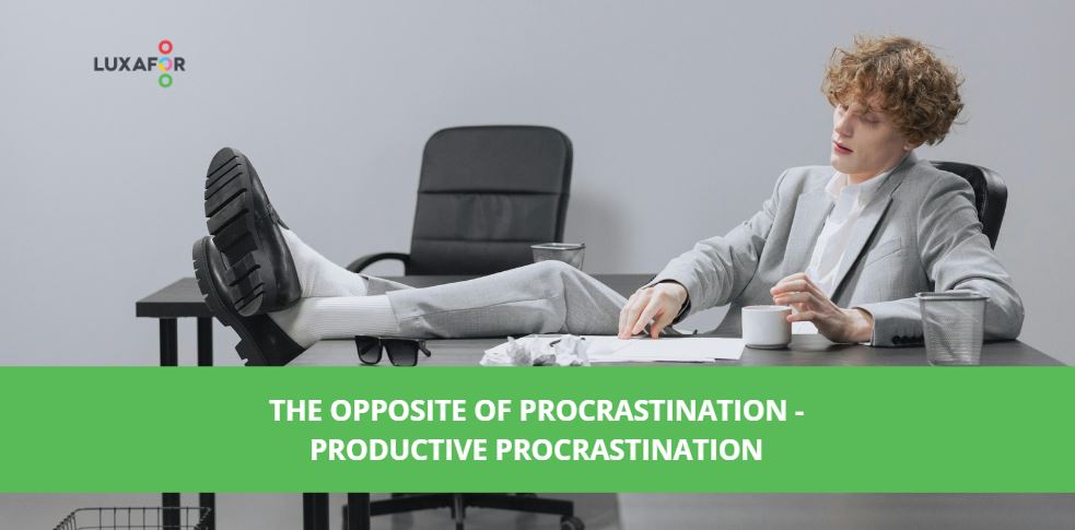 The Opposite of Procrastination - Productive Procrastination